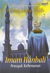 Image of Seri Novel Biografi Imam Mazhab : Imam Hanbali Penegak Kebenaran