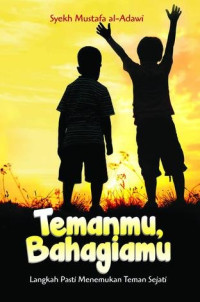 Temanmu Bahagiamu : Langkah Pasti Menemukan Teman Sejati