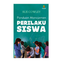 Image of SUE COWLEY Panduan Manajemen PERILAKU SISWA