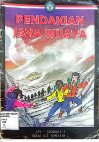 Pendakian Jaya Wijaya :  IPS - Geografi Kelas VII Semester 1