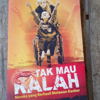 Image of Tak Mau Kalah : Mereka yang Berhasil Melawan Kanker