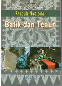 Mengenal Produk Nasional Batik dan Tenun
