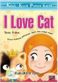 Kecil -Kecil Punya Karya I Love Cat Punya Binatang Peliharaan , asyik atau malah ribet