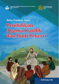 Buku Panduan Guru: Pendidikan Agama Katolik dan Budi Pekerti untuk SMP Kelas VIII