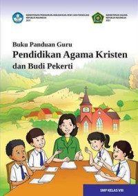 Image of Buku Panduan Guru: Pendidikan Agama Kristen dan Budi Pekerti Kelas VIII