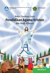 Buku Panduan Guru: Pendidikan Agama Kristen dan Budi Pekerti IX