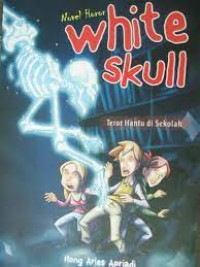 Novel Horor White Skull ; Teror Hantu di  Sekolah