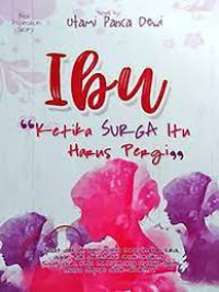 Ibu : Ketika Surga Itu harus Pergi